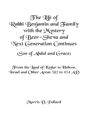 cover image of The Life of Rabbi Benjamin and Family with the Mystery of Beer-Sheva and Next Generation Continues (Son of Abdul and Grace)